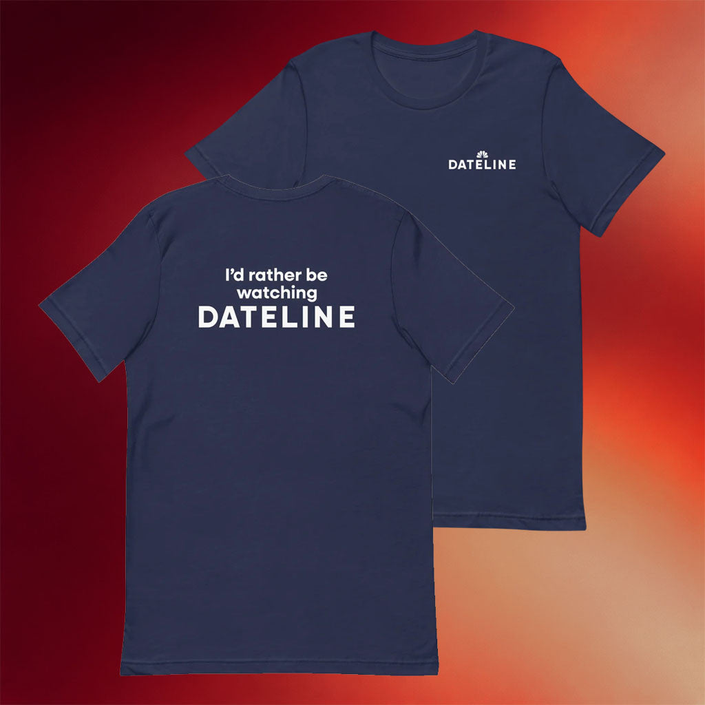 Dateline NBC Merch 2026 Dateline I'd Rather Be Watching Dateline T-Shirt Gifts For Him - Merchluma