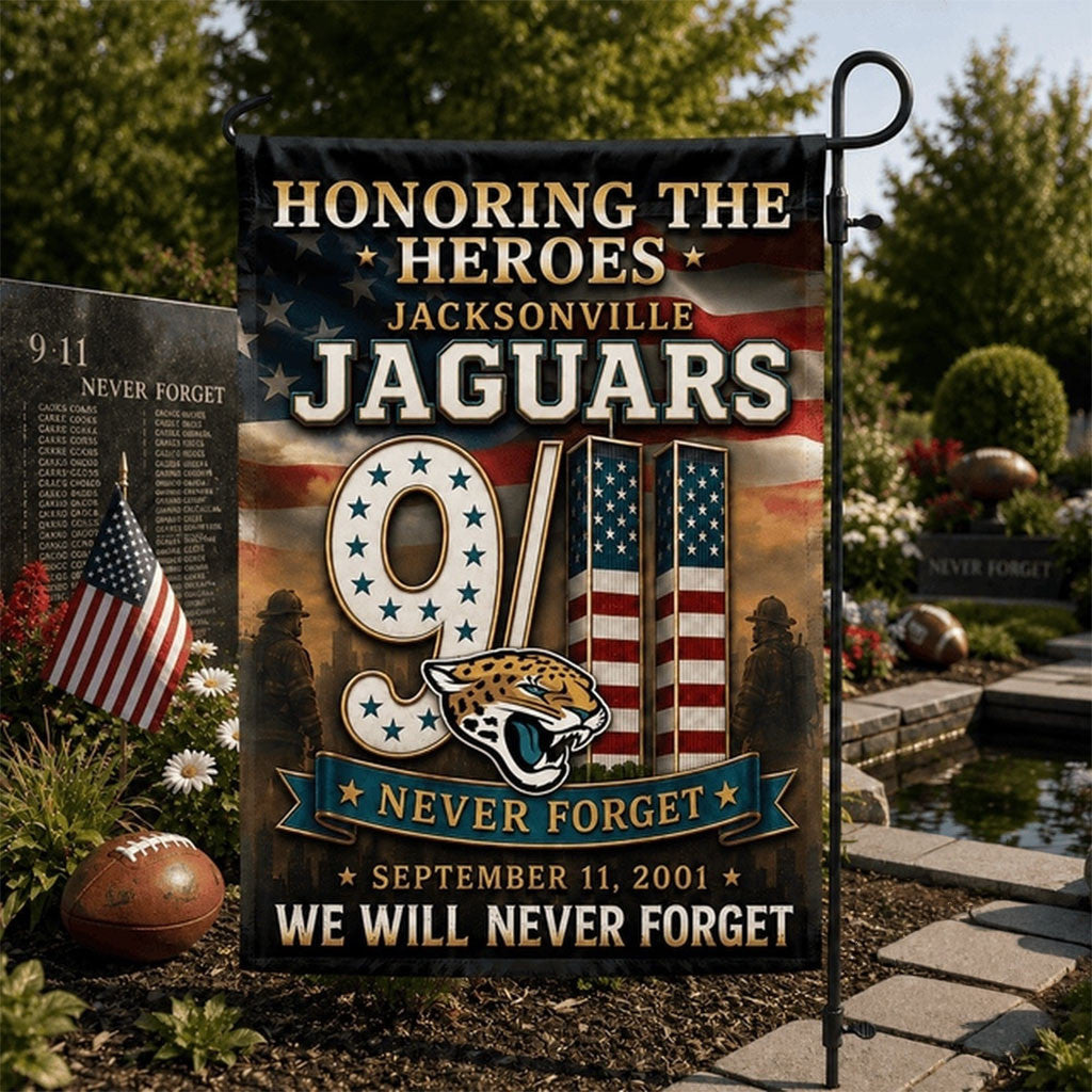 Jacksonville Jaguars We Will Never Forget 9 11 Flag Honoring The Heroes Jaguars Merch Lawn Decor - Merchluma