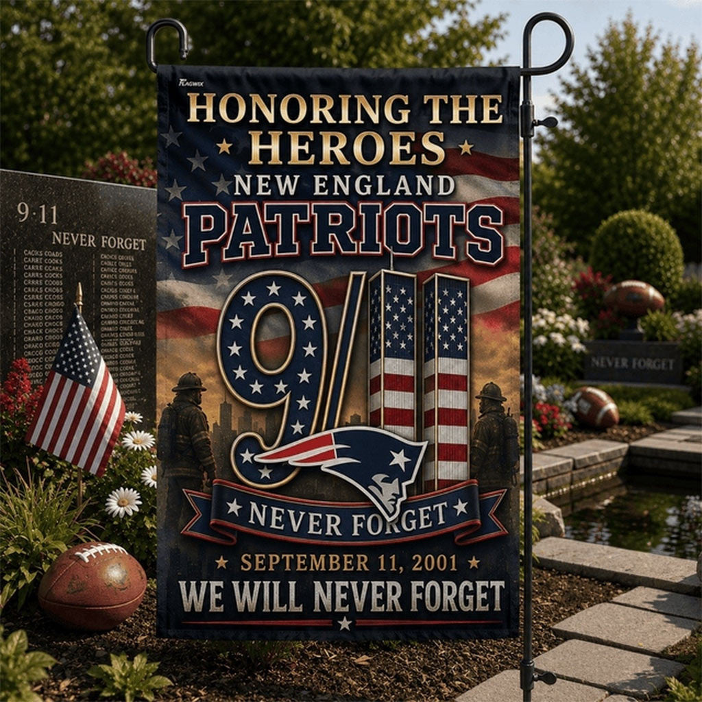 New England Patriots We Will Never Forget 9 11 Flag Honoring The Heroes Patriots Merch Decor - Merchluma