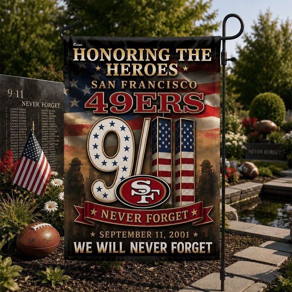 San Francisco 49ers We Will Never Forget 9 11 Flag Honoring The Heroes 49ers Merch Outdoor Decor - Merchluma