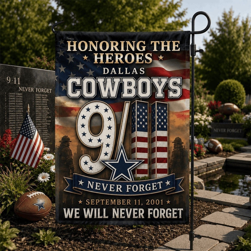 Dallas Cowboys We Will Never Forget 9 11 Flag Honoring The Heroes Cowboys Merch Patriot Day - Merchluma
