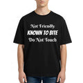 Not Friendly Known To Bite Do Not Touch Shirt Funny Tee Anti Social Gifts Ideas - Merchluma
