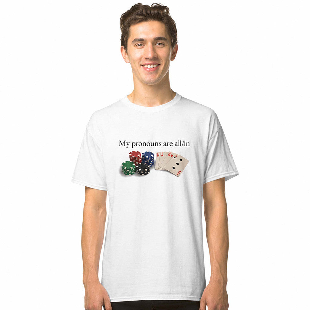 My Pronouns Are All In Poker T-Shirt Casino Gambling Shirt Funny Poker Player Gift Ideas - Merchluma