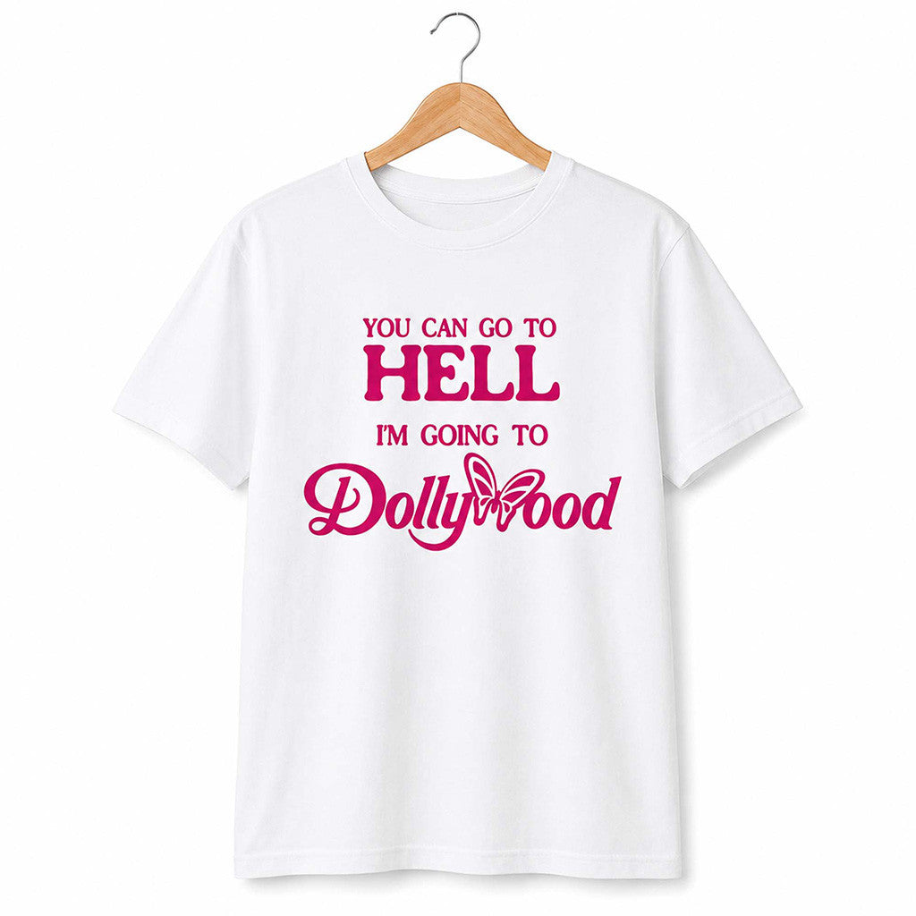 You Can Go To Hell I'm Going To Dollywood Shirt Dolly Parton Memorial Gifts Ideas - Merchluma