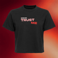 Exactly Right Merch Trust Me Never Ever Cropped T-Shirt Gifts For Sister - Merchluma