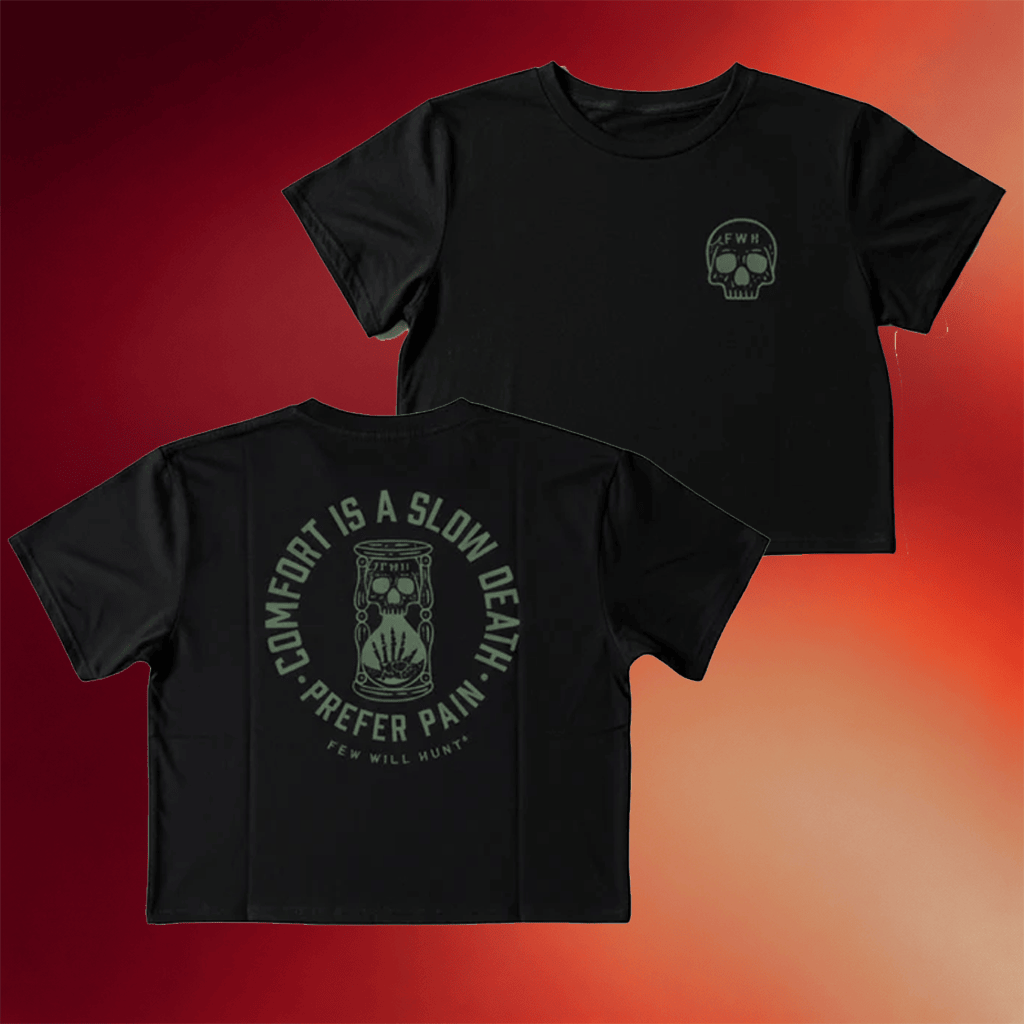 Few Will Hunt Merch 2026 Comfort Is A Slow Death Prefer Pain Cropped T-Shirt Gifts For Him - Merchluma