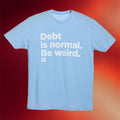 The Ramsey Show Merch 2026 Debt Is Normal Be Weird T-Shirt Finance Quote Shirt Gift Ideas - Merchluma