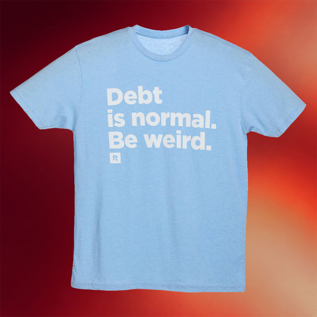 The Ramsey Show Merch 2026 Debt Is Normal Be Weird T-Shirt Finance Quote Shirt Gift Ideas - Merchluma