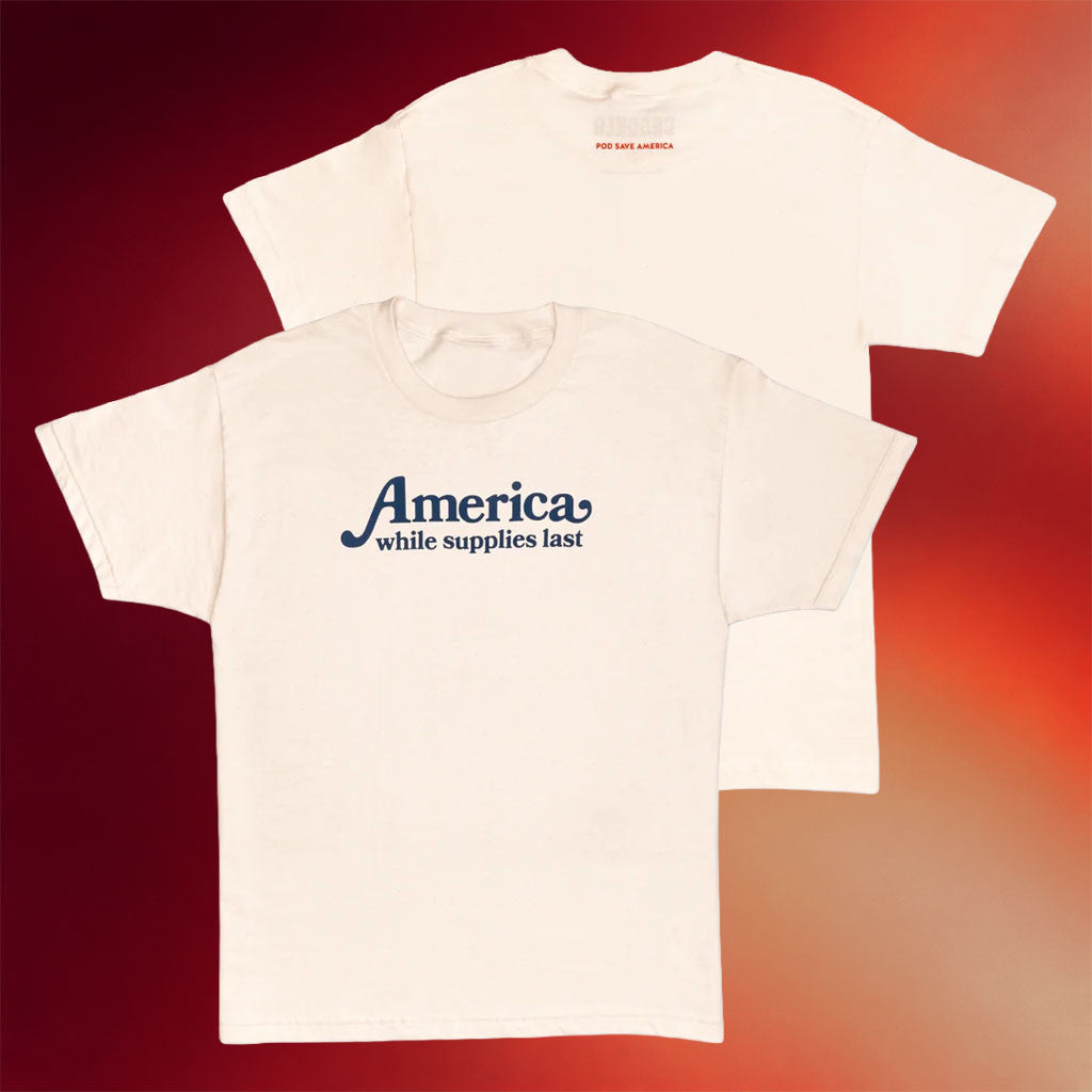 Pod Save America Merch 2026 America While Supplies Last T-Shirt Best Gift For Podcast Fans - Merchluma