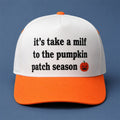 It's Take A Milf To Pumpkin Patch Season Hat Funny Halloween Hat Spooky Season Gift For Mom - Merchluma