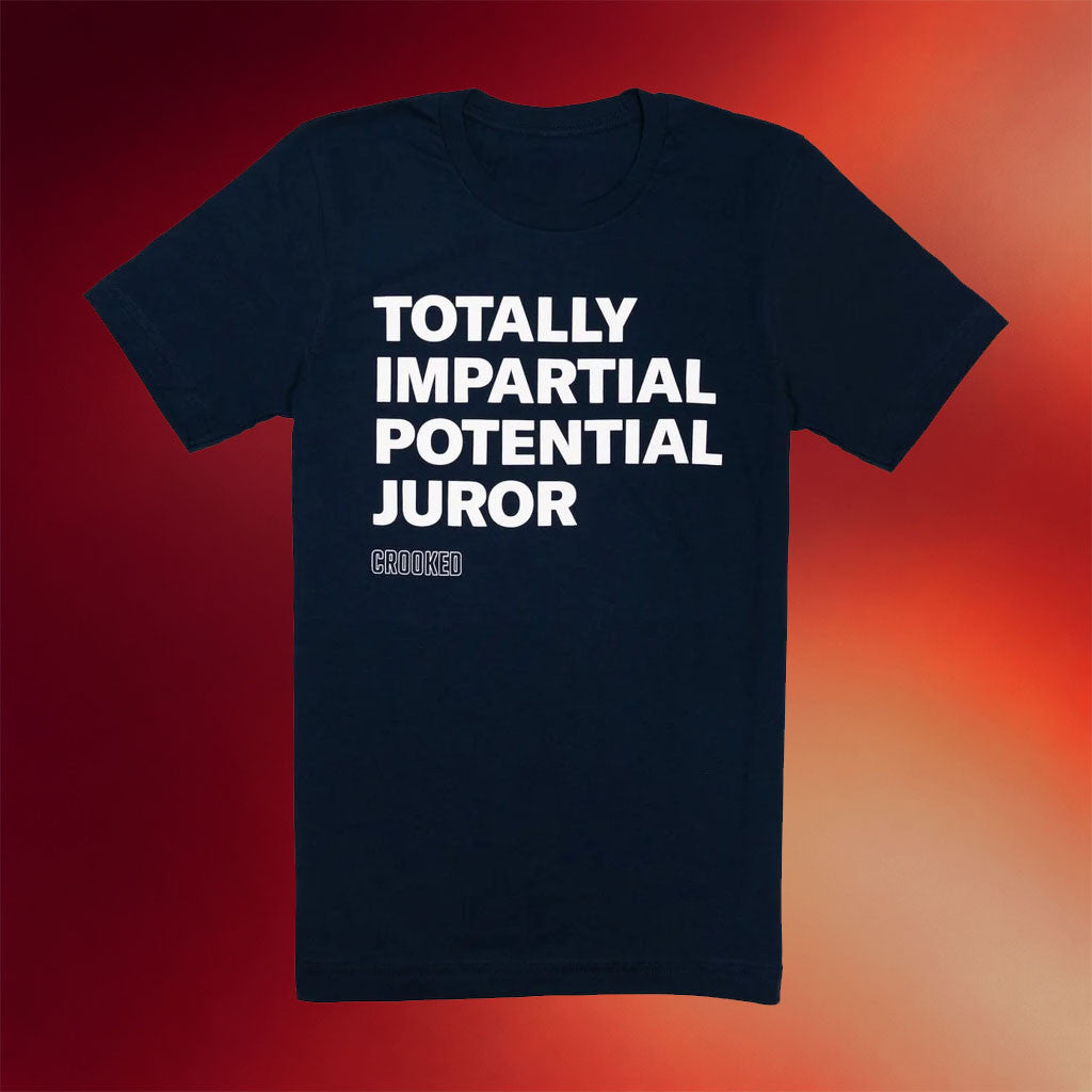 Pod Save America Merch 2026 Totally Impartial Potential Juror T-Shirt Crooked Shirt Gift Ideas - Merchluma