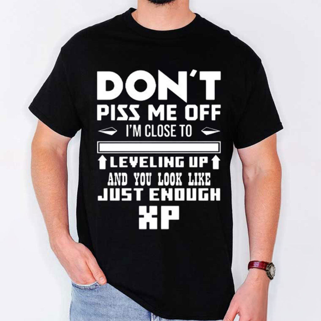 I'm Close To Leveling Up And You Look Like Just Enough XP T-Shirt Gamer Gifts For Him - Merchluma