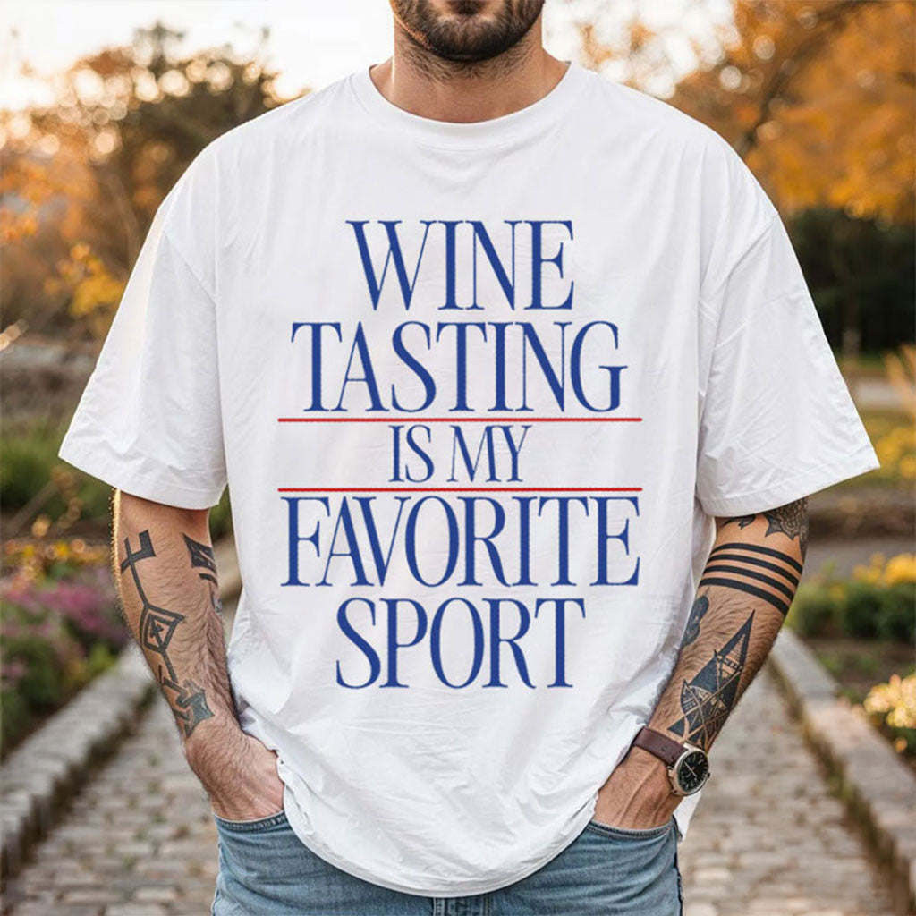 Wine Tasting Is My Favorite Sport T-Shirt Funny Wine Lover Shirt Gift For Husband - Merchluma