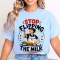 Stop Flipping The Milk Shirt Funny Lunch Lady School Cafeteria T-Shirt Humorous Gifts - Merchluma