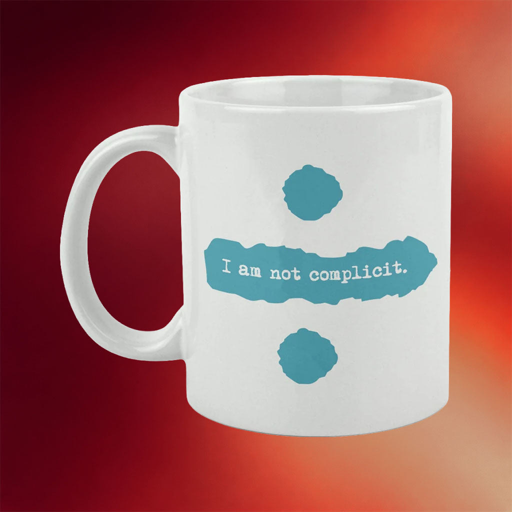 DFTBA Merch 2026 I Am Not Complicit Mug Tribute To Ed Sheeran's Bravery Coffee Cup Gift Ideas