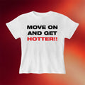 We're Not Really Strangers Merch 2026 Move On And Get Hotter Baby Tee Gift For Her