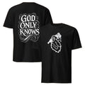 Nubian Merch God Only Knows Grim T-shirt Best Gifts For Boyfriend