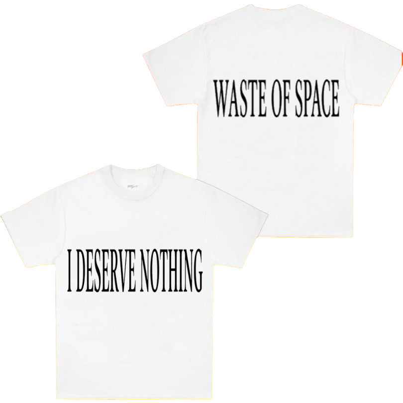 I Deserve Nothing Waste Of Space T-Shirt Birthday Gift For Husband