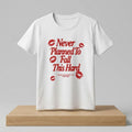 Never Planned To Fall This Hard T-Shirt Romantic Apparel Gift For Couples