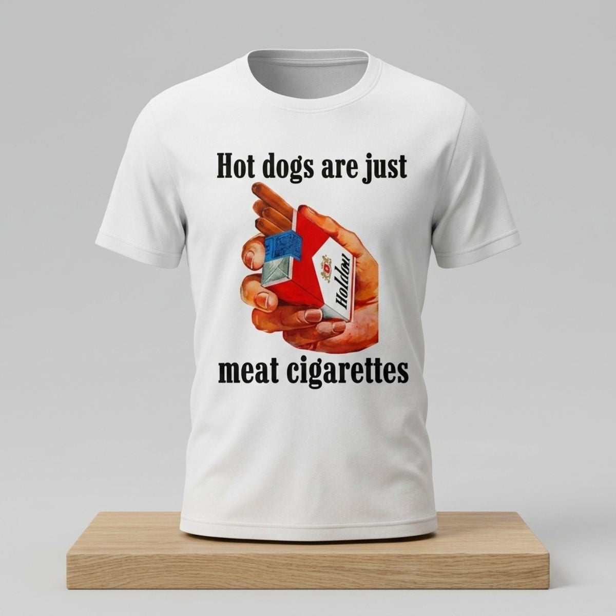 Hot Dogs Are Just Meat Cigarettes T-Shirt Hot Dog Lover Merch Gift For Him