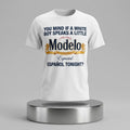 You Mind If A White Boy Speaks A Little Espanol Tonight T-Shirt Modelo Beer Merch Gift For Him