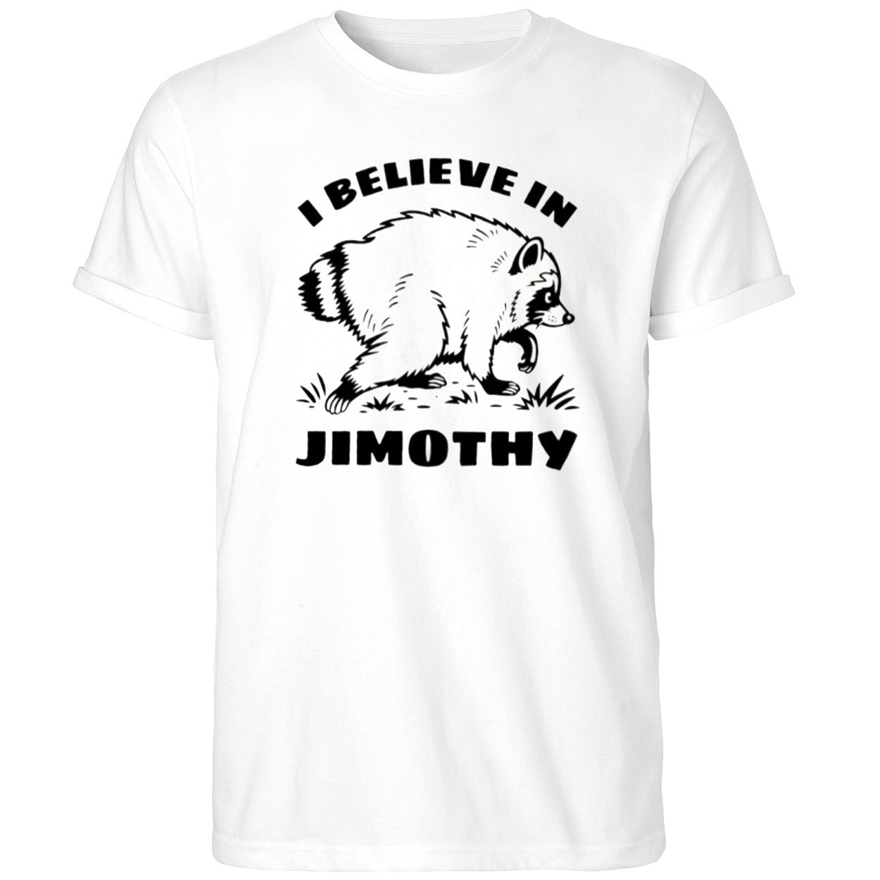 I Believe In Jimothy Shirt Funny Raccoon T-Shirt White Gifts For Him