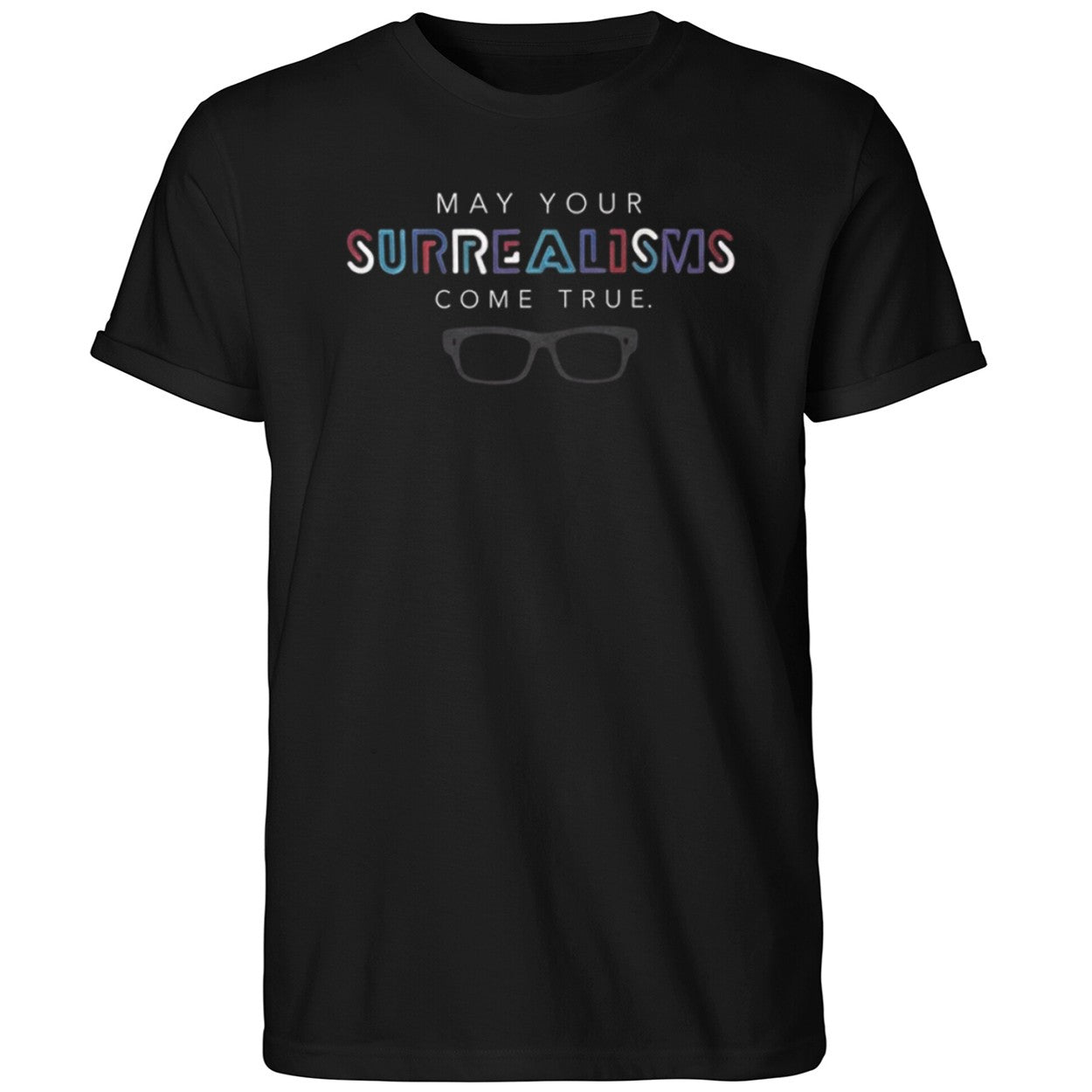 May Your Surrealisms Come True Shirt Best Gifts For Friends
