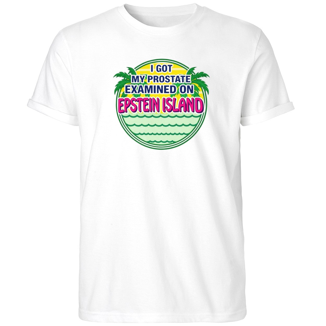 Cubs I Got My Prostate Examined On Epstein Island Shirt White Chicago Cubs Merch Fan Gifts