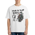 Your AI Slop Bores Me Shirt Gift Ideas For Friends