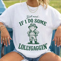 Y_all Mind If I Do Some Lollygaggin Shirt Funny Humor Frog Southern T-Shirt BFF Gifts