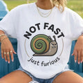 Not Fast Just Furious Snail Shirt Funny Animal T-Shirt Gifts For BFF