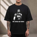 Lebron James We Could Be Kings T-Shirt Lebron James Merch Gift For Basketball Fans