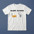 My Paint My Canvas Shirt Toilet Humor Meme T-Shirt Dark Humor Gift For Friends