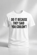 Drake Do It Because They Said You Couldn_t Shirt 2026 Drake Merch Gift For Rapper Fans