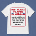 Best Places To Avoid Maga Shirt Political Humor T-Shirt Anti Maga Clothing Gifts Ideas