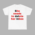 She Needs To Delete Her Inbox Shirt Gifts For Best Friends