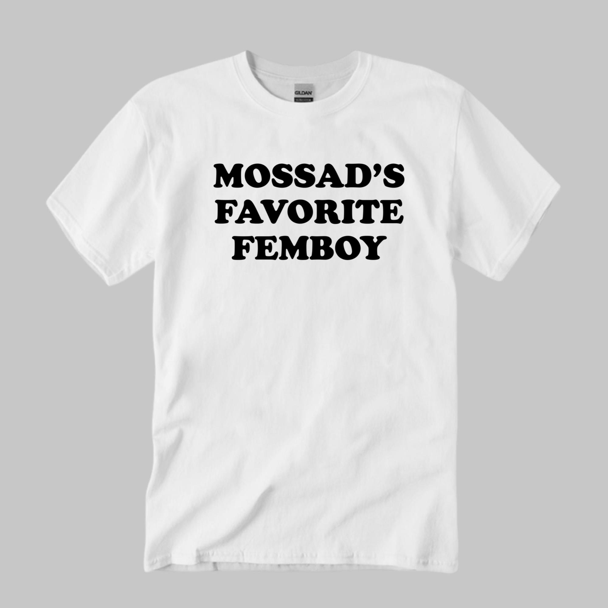 Mossad_s Favorite Femboy Shirt White Funny Meme Tees Gift Ideas For Brothers