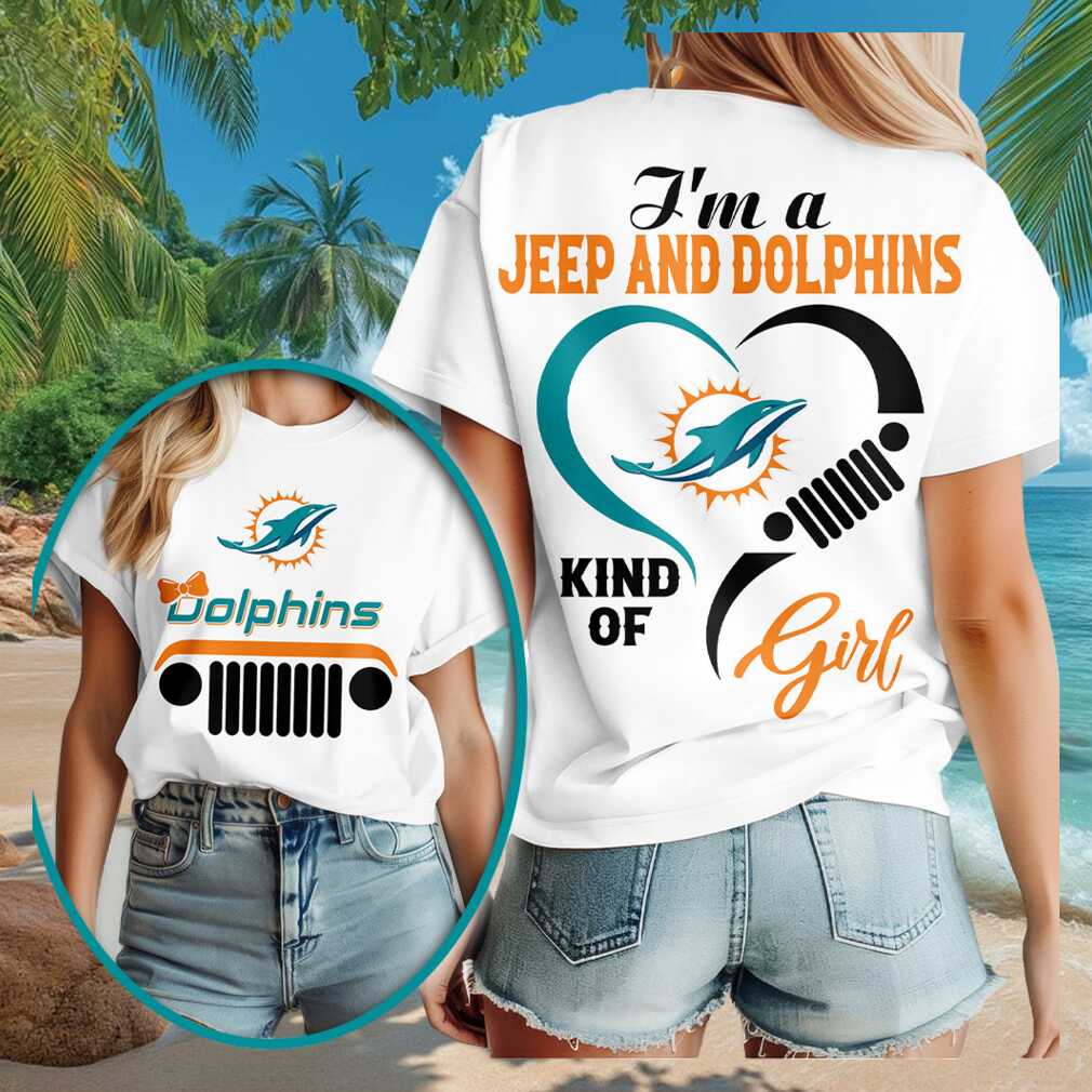 Miami Dolphins Merch 2026 I_m A Jeep And Dolphins Kind Of Girl T-Shirt Gift For Fans