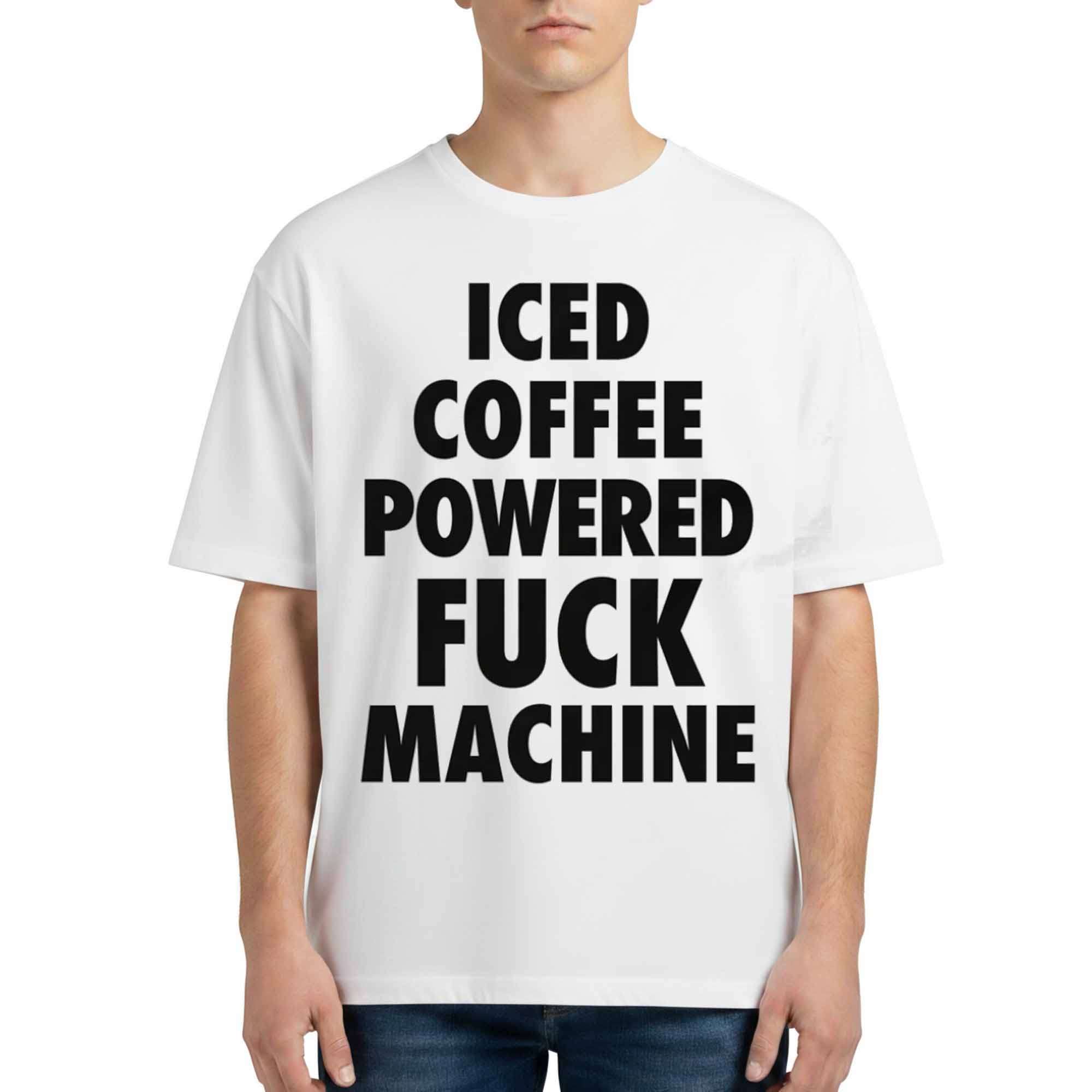 Iced Coffee Powered Fck Machine Shirt Funny Birthday Gift For Husband