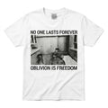 No One Lasts Forever Oblivion Is Freedom Shirt 2026 Birthday Ideas For Boyfriend