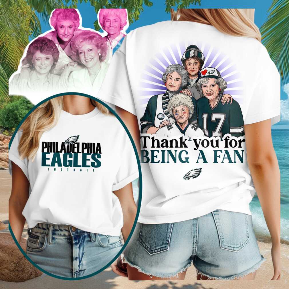 Philadelphia Eagles Golden Girls Thank You For Being A Fan T-Shirt Eagles Merch Fans Gifts
