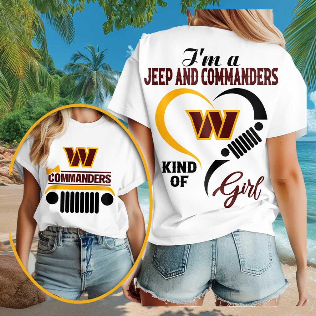 Washington Commanders Merch 2026 I_m A Jeep And Commanders Kind Of Girl T-Shirt Fan Gifts