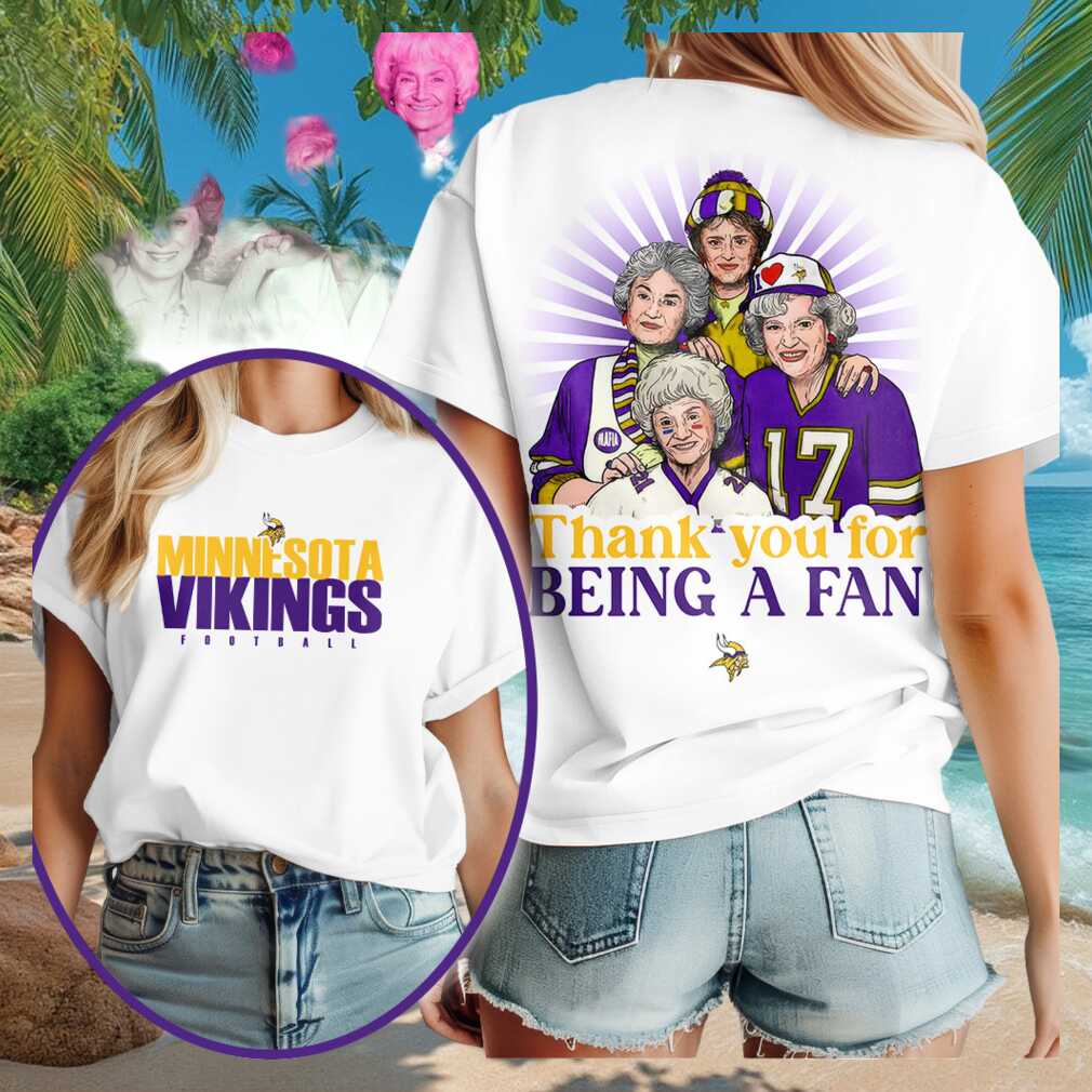 Minnesota Vikings X Golden Girls Merch Thank You For Being A Fan Shirt Gift For Grandma