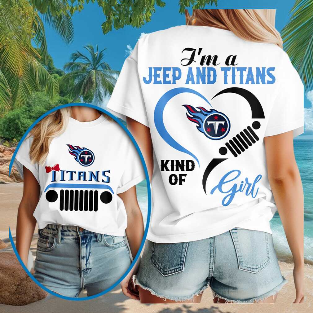 Tennessee Titans Merch 2026 I_m A Jeep And Titans Kind Of Girl T-Shirt Gifts For Football Fans