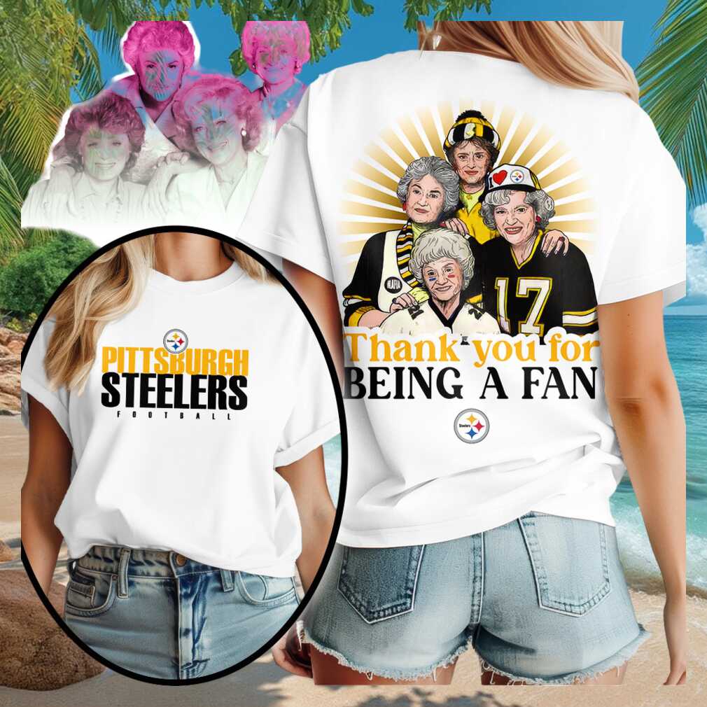 Pittsburgh Steelers Golden Girls Thank You For Being A Fan T-Shirt Steelers Merch Gifts For Her