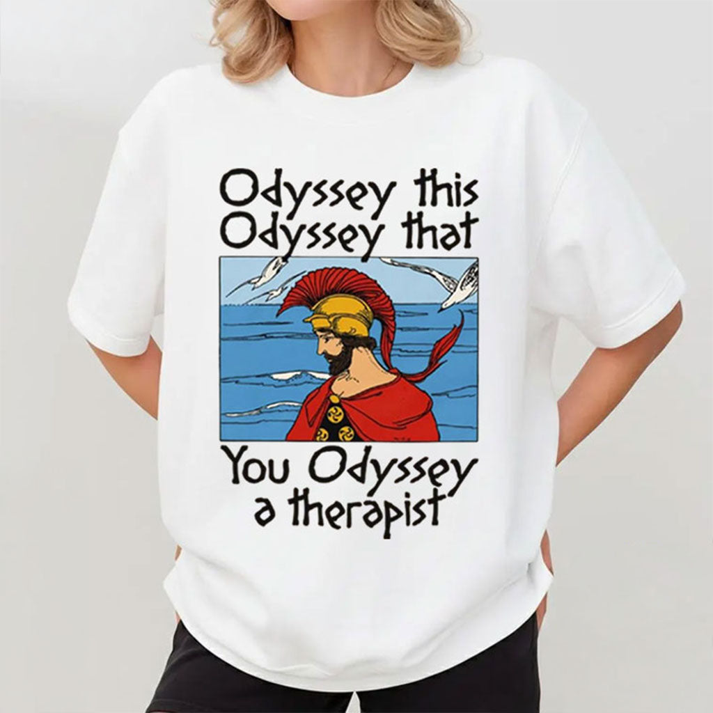 Odyssey This Odyssey That Merch Funny Greek Mythology Meme T-Shirt Useful Gifts For Her