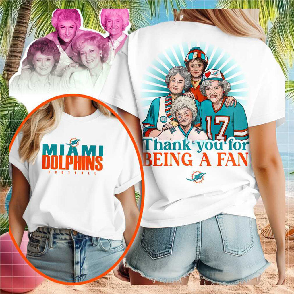 Miami Dolphins Golden Girls Thank You For Being A Fan T-Shirt Miami Dolphins Merch Gift Ideas