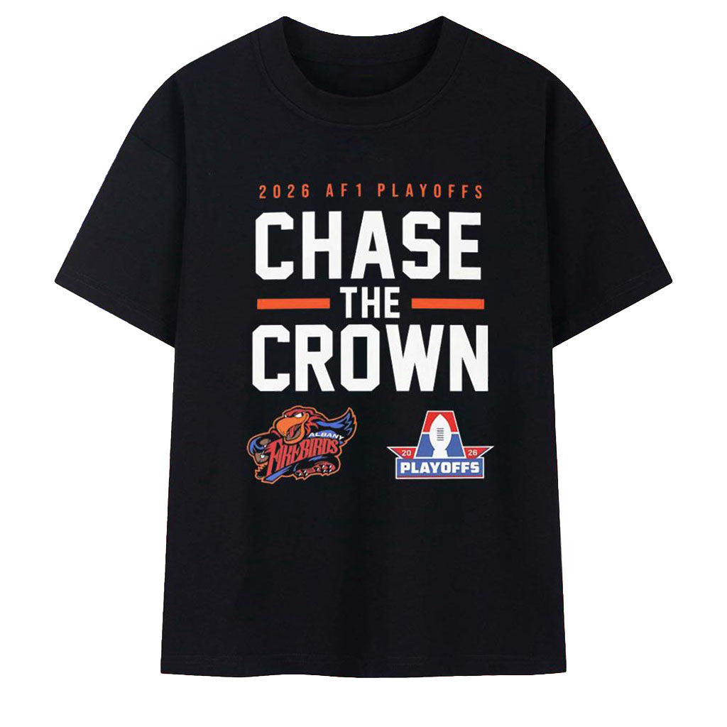 Albany Firebirds 2026 AF1 Playoffs Chase The Crown T-Shirt Albany Firebirds Merch Fan Gifts