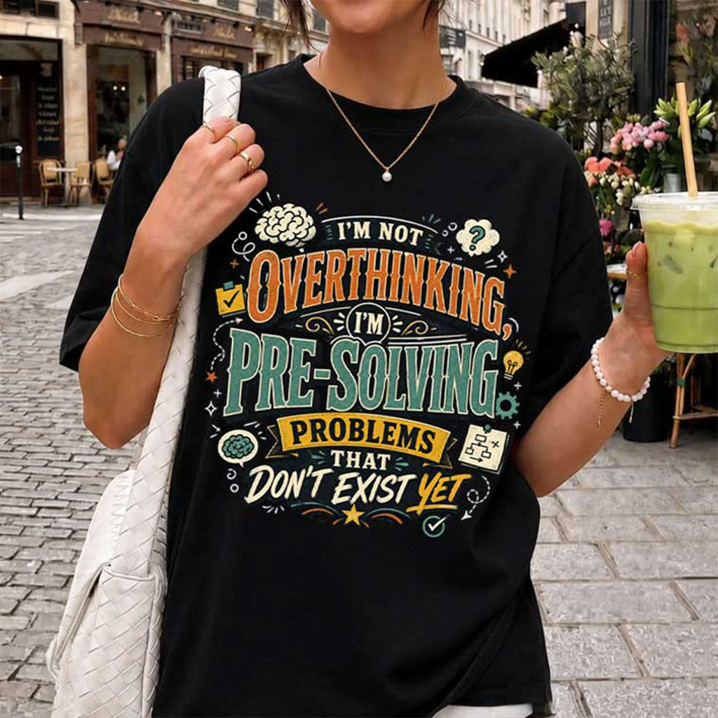 Overthinking I’m Not Overthinking T-Shirt I’m Pre-Solving Problems Shirt Gifts For Brother