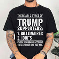 There Are 2 Types Of Trump Supporters Idiots T-Shirt Donald Trump Merch Gift For Tv Fans